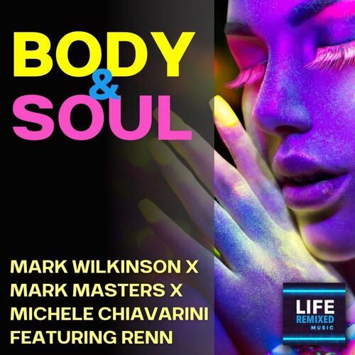 VA - Mark Wilkinson X Mark Masters X Michele Chiavarini ft Renn - Body & Soul (2022) (MP3)