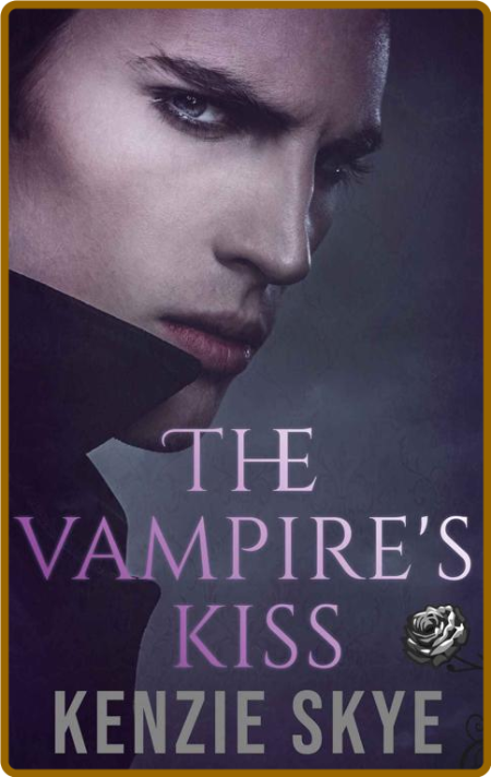 The Vampire's Kiss - Kenzie Skye