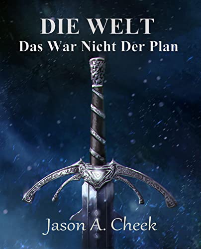 Cover: Jason Cheek  -  Das War Nicht Der Plan: Eine LitRpg -  und GameLit - Serie (Die Welt Buch 6)