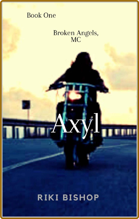 Axyl  Broken Angels, MC - Riki Bishop