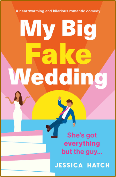 My Big Fake Wedding  A heartwar - Jessica Hatch