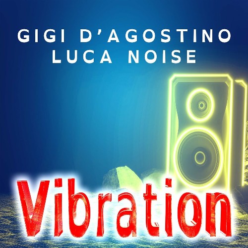 VA - Gigi D'Agostino & Luca Noise - Vibration (2022) (MP3)