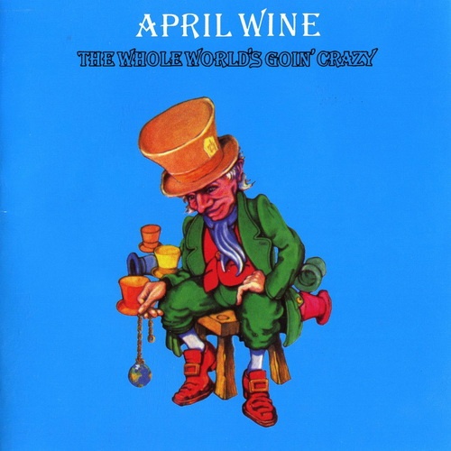 April Wine - The Whole World's Goin' Crazy 1976