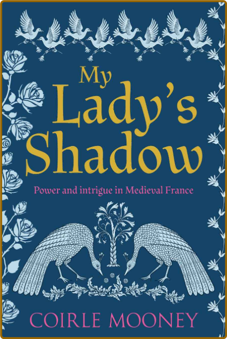 My Ladys Shadow  Power and intrigue in Me - Coirle Mooney