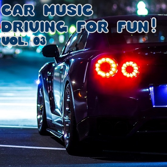 VA - Car Music - Driving For Fun! Vol. 03