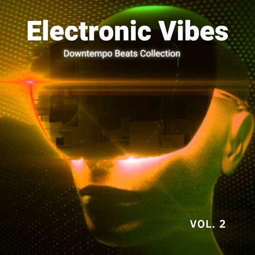 Electronic Vibes, Vol. 2 (Downtempo Beats Collection) (2022)