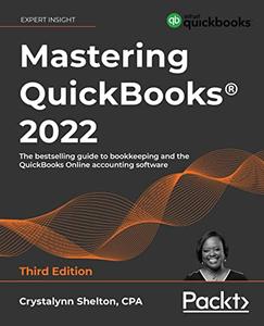 Mastering QuickBooks® 2022  The bestselling guide to bookkeeping and the QuickBooks Online accounting software 