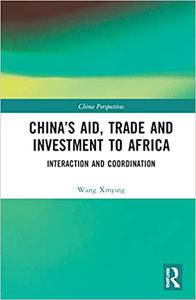 China's Aid, Trade and Investment to Africa Interaction and Coordination