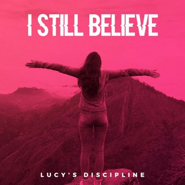 Lucy's Dicipline - I Still Believe (2022)