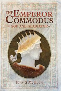 The Emperor Commodus God and Gladiator