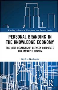 Personal Branding in the Knowledge Economy The Inter-relationship between Corporate and Employee Brands