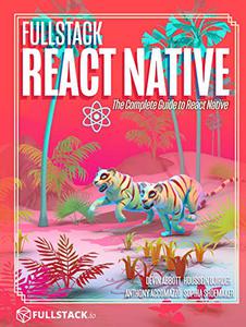 Fullstack React Native Create beautiful mobile apps with JavaScript and React Native