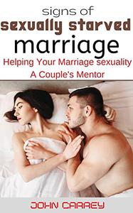 Signs of Sexually Starved Marriage Helping Your Marriage sexuality A Couple's Mentor
