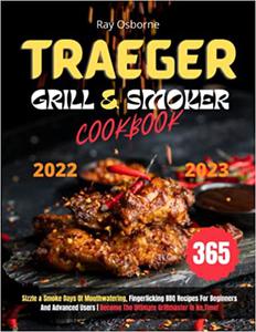 Traeger Grill & Smoker Cookbook 2022-2023