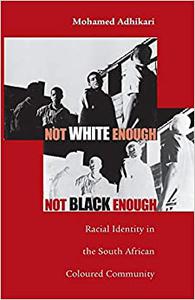 Not White Enough, Not Black Enough Racial Identity in the South African Coloured Community