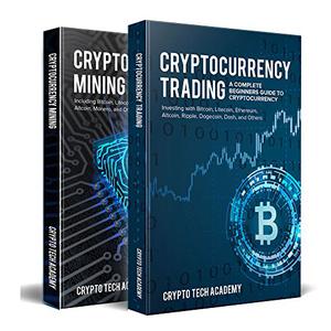 Cryptocurrency A Complete Beginners Guide to Cryptocurrencies Cryptocurrency Mining & Cryptocurrency Trading