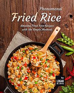 Phenomenal Fried Rice Amazing Fried Rice Recipes with the Simple Methods