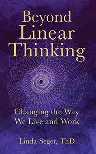 Beyond Linear Thinking Changing the Way We Live and Work