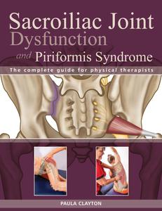Sacroiliac Joint Dysfunction and Piriformis Syndrome The Complete Guide for Physical Therapists