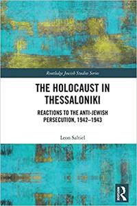 The Holocaust in Thessaloniki Reactions to the Anti-Jewish Persecution, 1942-1943