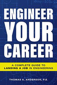 Engineer Your Career A Complete Guide to Landing a Job in Engineering