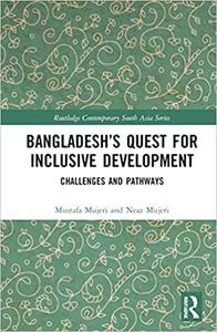 Bangladesh's Quest for Inclusive Development Challenges and Pathways