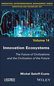 Innovation Ecosystems The Future of Civilizations and the Civilization of the Future
