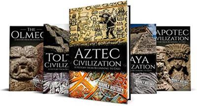 Mesoamerican History Aztec Civilization, Toltec Civilization, Maya Civilization, Zapotec Civilization, The Olmecs