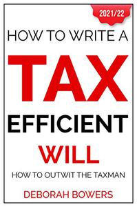 How To Write A Tax Efficient Will How to Outwit the Taxman