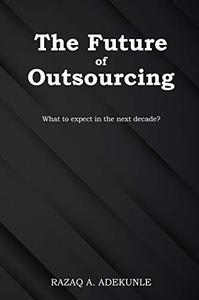 The Future of Outsourcing What to expect in the next decade