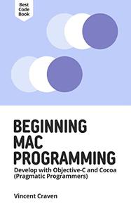 Beginning Mac Programming Develop with Objective-C and Cocoa (Pragmatic Programmers)