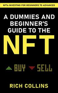 NFTs Investing Fro Beginners To Advanced And Dummies A Practical Dummies And Beginners Guide To The NFT