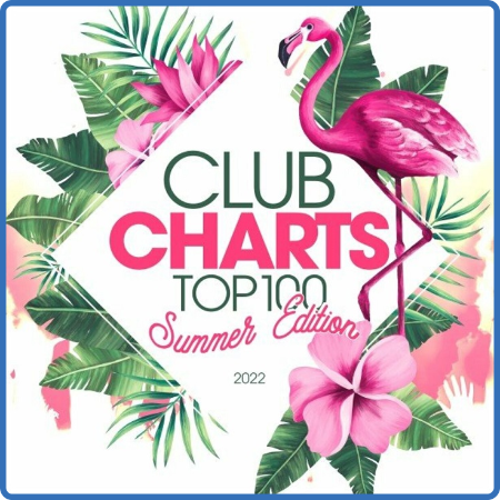 Various Artists - Club Charts Top 100 - Summer Edition (2022)