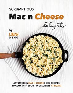 Scrumptious Mac n Cheese Delights Astounding Mac n Cheese Food Recipes to Cook with Secret Ingredients at Home!