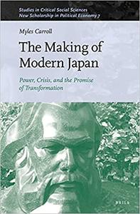 The Making of Modern Japan Power, Crisis, and the Promise of Transformation