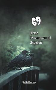 69 True Paranormal Stories Scary Stories to Tell in The Dark complete Book Collection Full