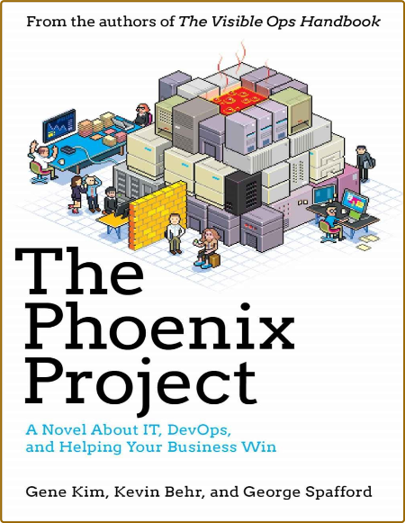 The Phoenix Project  A Novel About IT, DevOps, and Helping Your Business Win
