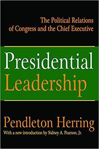 Presidential Leadership The Political Relations of Congress and the Chief Executive