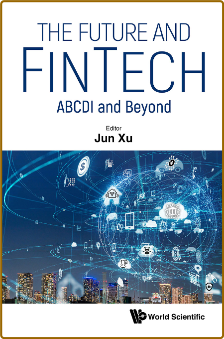 Future And Fintech The Abcdi And Beyond 3aac29b0db69d7ad4a8342e49b2cb6d5