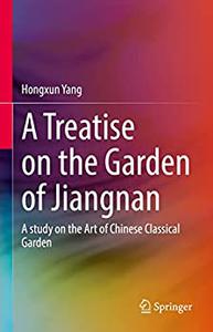 A Treatise on the Garden of Jiangnan A study on the Art of Chinese Classical Garden