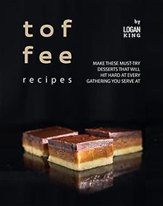 Toffee Recipes Make These Must-Try Desserts that Will Hit Hard at Every Gathering You Serve At