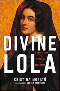 Divine Lola A True Story of Scandal and Celebrity