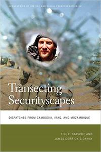 Transecting Securityscapes Dispatches from Cambodia, Iraq, and Mozambique