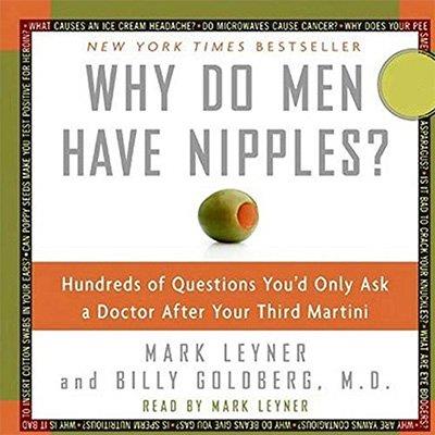 Why Do Men Have Nipples Hundreds of Questions You’d Only Ask a Doctor After Your Third Martini