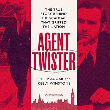 Agent Twister The True Story Behind the Scandal That Gripped the Nation [Audiobook]