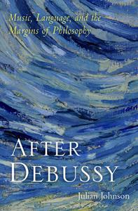 After Debussy Music, Language, and the Margins of Philosophy