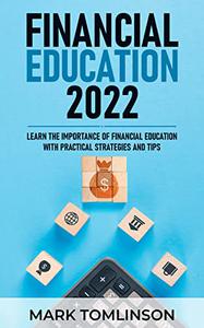 FINANCIAL EDUCATION 2022 Learn the importance of financial education with practical strategies and tips