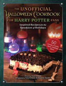 The Unofficial Halloween Cookbook for Harry Potter Fans Inspired Recipes for the Spookiest of Holidays