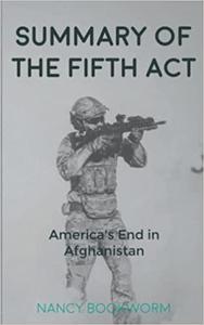 Summary of The Fifth Act America's End in Afghanistan