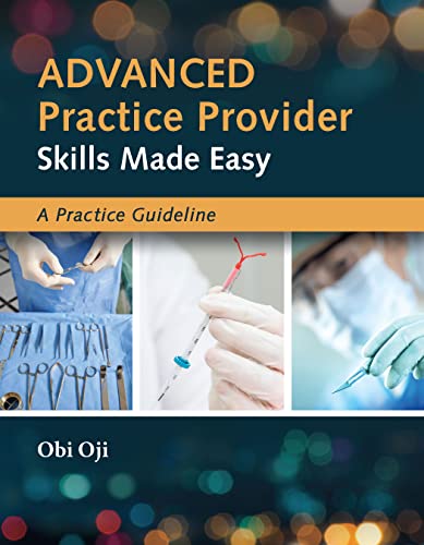 Advanced Practice Provider Skills Made Easy A Practice Guideline